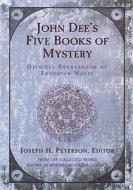 John Dee's Five Books of Mystery: Original Sourcebook of Enochian Magic di John Dee edito da WEISER BOOKS