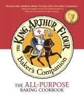 The King Arthur Flour Baker's Companion: The All-Purpose Baking Cookbook di King Arthur Flour edito da COUNTRYMAN PR