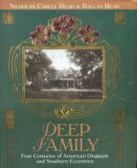 Deep Family: Four Centuries of American Originals and Southern Eccentrics di Nicholas Cabell Read, Dallas Cabell Read edito da NEWSOUTH BOOKS