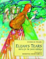 Elijah's Tears: Stories for the Jewish Holidays di Sydelle Pearl edito da PELICAN PUB CO