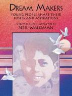 Dream Makers: The Hopes and Aspirations of Children di Neil Waldman edito da Boyds Mills Press