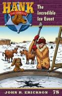 The Incredible Ice Event: Hank the Cowdog Book 79 di John R. Erickson edito da MAVERICK BOOKS INC