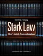 Stark Law; A User's Guide to Achieving Compliance di Melissa Osborn, Ramy Fayed, Christopher G. Janney edito da Hcpro Inc.