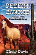 Desert Bandits di Cindy Davis edito da L & L DREAMSPELL