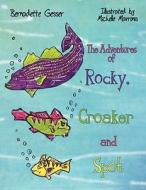 The Adventures of Rocky, Croaker and Spot di Bernadette Gesser edito da America Star Books