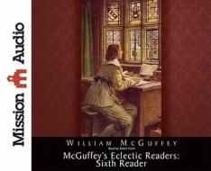 McGuffey's Eclectic Readers di William McGuffey edito da Mission Audio