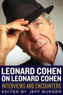 Leonard Cohen on Leonard Cohen di Jeff Burger edito da CHICAGO REVIEW PR