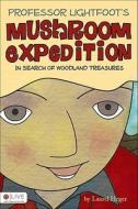 Professor Lightfoot's Mushroom Expedition: In Search of Woodland Treasures di Laurel Heger edito da Tate Publishing & Enterprises
