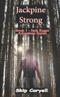Jackpine Strong di Skip Coryell edito da WHITE FEATHER PR