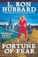 Fortune of Fear:: Mission Earth Volume 5 (Reissue) di L. Ron Hubbard edito da GALAXY PR LLC