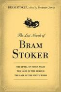 The Lost Novels of Bram Stoker di Bram Stoker edito da SKYHORSE PUB