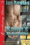 Kaine's Redemption [The Billionaires and Their Playgrounds 1] (Siren Publishing Everlasting Classic) di Jan Bowles edito da SIREN PUB