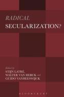 Radical Secularization? edito da PAPERBACKSHOP UK IMPORT