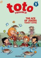 Toto Trouble #3: The Ace of Jokers di Thierry Coppee edito da PAPERCUTZ