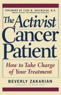 The Activist Cancer Patient: How to Take Charge of Your Treatment di Beverly Zakarian edito da WILEY
