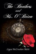 The Brothers and Ms. O'Brien di Ligea McCracken Adsit edito da Total Publishing And Media