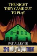 The Night They Came Out To Play (hollywood Talent) di Pat Alleyne edito da America Star Books