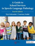 A Guide To School Services In Speech-language Pathology di Trici Schraeder, Courtney L. Seidel edito da Plural Publishing Inc