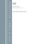Code of Federal Regulations, Title 40 Protection of the Environment 400-424, Revised as of July 1, 2018 di Office Of The Federal Register (U.S.) edito da Rowman & Littlefield