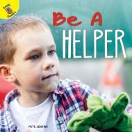 Be a Helper di Pete Jenkins edito da READY READERS