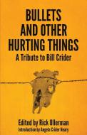 Bullets And Other Hurting Things edito da Down & Out Books II, LLC