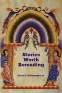 Stories Worth Rereading di Grace S. Richmond, Et Al. edito da Bibliotech Press