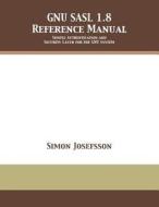 GNU SASL 1.8 Reference Manual di Simon Josefsson edito da 12th Media Services