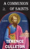 A Communion Of Saints di Terence Culleton edito da Anaphora Literary Press