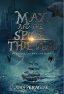 Max and the Spice Thieves di John Peragine edito da BOOKBABY