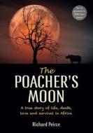 The Poacher\'s Moon di Richard Peirce edito da Struik Publishers (pty) Ltd