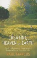 Creating Heaven On Earth di Paul Marcus edito da Taylor & Francis Ltd