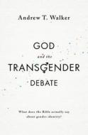 God and the Transgender Debate di Andrew T. Walker edito da The Good Book Company