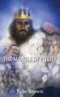 The Mantle of Purity di Julie Brown edito da Grosvenor House Publishing Limited