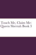 Touch Me, Claim Me di Cherise Briscoe edito da Lulu.com