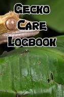 Gecko Care Logbook: Record Care Instructions, Food Types, Indoors, Outdoors, Sand Type and Records of Gecko Care di Gecko Nuturing edito da INDEPENDENTLY PUBLISHED