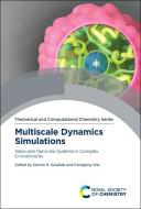 Multiscale Dynamics Simulations: Nano and Nano-Bio Systems in Complex Environments edito da ROYAL SOCIETY OF CHEMISTRY