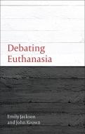Debating Euthanasia di Emily Jackson, John Keown edito da Bloomsbury Publishing PLC