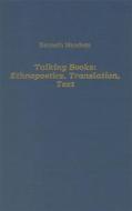 Talking Books: Ethnopoetics, Translation, Text di Kenneth Mendoza edito da Camden House (NY)