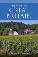 The Wines Of Great Britain di Stephen Skelton edito da ACADEMIE DU VIN LIBRARY LIMITED