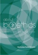 About Bioethics Volume 2 di Nicholas Tonti-Filippini edito da Connor Court Publishing