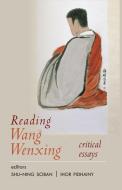 Reading Wang Wenxing: Critical Essays edito da CORNELL EAST ASIA PROGRAM