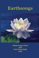 Earthsongs di Ferol Anne Smith, Robert Eugene Perry edito da Human Error Publishing