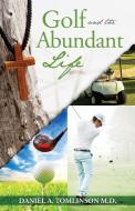 Golf and the Abundant Life di Daniel A. Tomlinson edito da Yorkshire Publishing