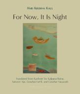 For Now, It Is Night: Stories di Hari Krishna Kaul edito da ARCHIPELAGO BOOKS