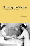 Nursing The Nation di Jean C. Whelan edito da Rutgers University Press