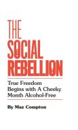 The Social Rebellion di Maz Compton edito da Balboa Press