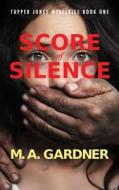 Score of Silence di M. a. Gardner edito da Createspace Independent Publishing Platform