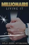 Millionaire: Living It di Shelley Zegers, Mp Publishing edito da Createspace Independent Publishing Platform