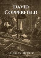 David Copperfield: The Personal History, Adventures, Experience and Observation of David Copperfield the Younger of Blunderstone Rookery di Charles Dickens edito da LIGHTNING SOURCE INC