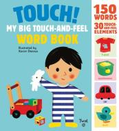 Touch! My Big Touch-and-Feel Word Book di Xavier Deneux edito da Tourbillon